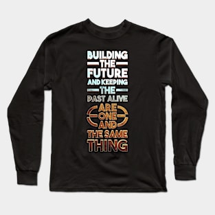 Building the Future Long Sleeve T-Shirt